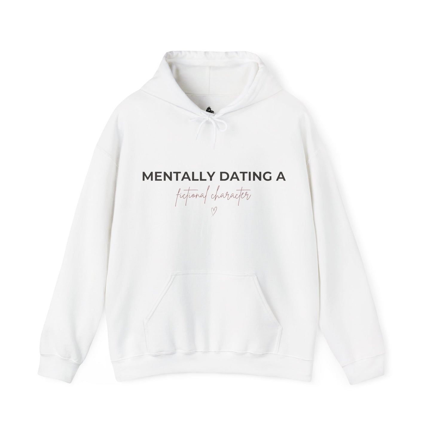 ‘Mentally Dating a fictional character’ Hoodie – Cute Feminine Graphic Sweatshirt