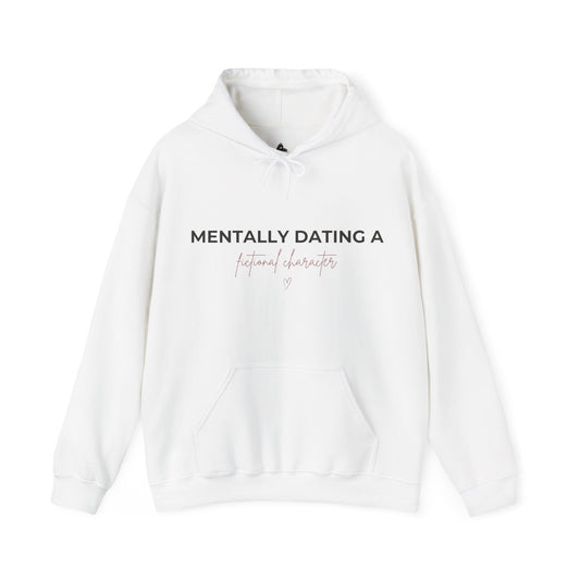 ‘Mentally Dating a fictional character’ Hoodie – Cute Feminine Graphic Sweatshirt