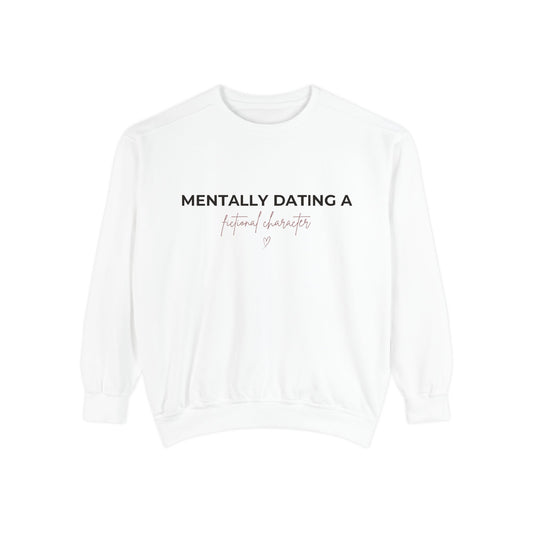 Sweatshirt — "Mentally Dating a Fictional Character" Cozy Graphic Pullover